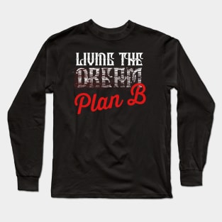 Living the…What? Long Sleeve T-Shirt